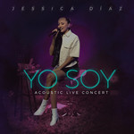 Yo Soy (Acoustic Live Concert) Jessica Diaz