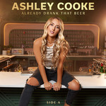 Already Drank That Beer: Side A Ashley Cooke