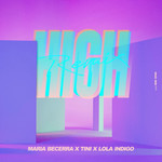 High (Featuring Tini & Lola Indigo) (Remix) (Cd Single) Maria Becerra