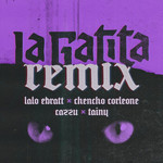 La Gatita (Featuring Chencho Corleone, Cazzu & Tainy) (Remix) (Cd Single) Lalo Ebratt