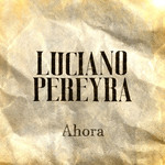 Ahora (Cd Single) Luciano Pereyra