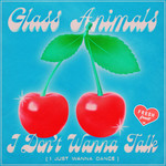 I Don't Wanna Talk (I Just Wanna Dance) (Cd Single) Glass Animals
