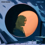 I Was / I Am Noah Kahan