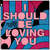 Caratula frontal de I Should Be Loving You (Featuring Dubvision & You) (Cd Single) Armin Van Buuren