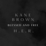 Blessed & Free (Featuring H.e.r.) (Cd Single) Kane Brown