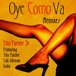 Oye Como Va (Featuring Tito Puente, Cali Aleman & India) (Remixes) (Cd Single) Tito Puente Jr.