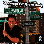 Charanga Pa' Nueva York (Featuring Ricky Melendez) (Cd Single) Tito Puente Jr.