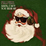 Santa, Can't You Hear Me (Featuring Ariana Grande) (Cd Single) Kelly Clarkson