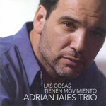 Las Cosas Tienen Movimiento Adrian Iaies Trio
