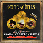 No Te Agites (Featuring Caloncho) (Cd Single) Daniel, Me Estas Matando