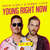 Caratula frontal de Young Right Now (Featuring Dennis Lloyd) (Vip Mix) (Cd Single) Robin Schulz