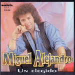 Un Elegido Miguel Alejandro