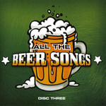  All The Beer Songs Disc Three