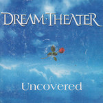 Uncovered Dream Theater