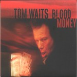 Blood Money Tom Waits
