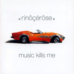 Music Kills Me Rinoerose