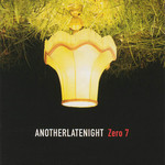 Anotherlatenight Zero 7