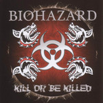 Kill Or Be Killed Biohazard