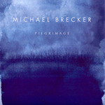 Pilgrimage Michael Brecker