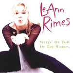 Sittin' On Top Of The World (2004) Leann Rimes