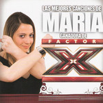 Las Mejores Canciones De Maria (Ganadora De Factor X) Maria Villalon