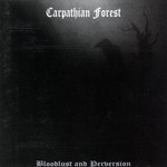 Bloodlust And Perversion Carpathian Forest