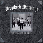 The Meanest Of Times Dropkick Murphys