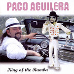 King Of The Rumba Paco Aguilera