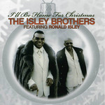 I'll Be Home For Christmas The Isley Brothers Featuring Ronald Isley