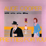Pretties For You Alice Cooper