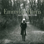 All I Intended To Be Emmylou Harris