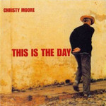 This Is The Day Christy Moore