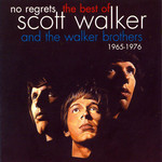 No Regrets: The Best Of Scott Walker & The Walker Brothers 1965-1976 Scott Walker & The Walker Brothers
