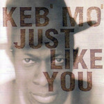 Just Like You Keb' Mo'