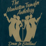 The Manhattan Transfer Anthology - Down In Birdland The Manhattan Transfer