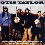 Recapturing The Banjo Otis Taylor