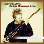 Guitar Screams Live Jeff Kollman