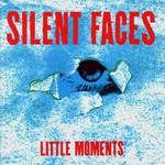 Little Moments Silent Faces