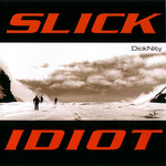 Dicknity Slick Idiot