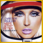 Keeps Gettin' Better: A Decade Of Hits (Deluxe Edition) Christina Aguilera