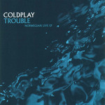 Trouble - Norwegian Live (Ep) Coldplay