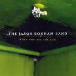When You See The Sun The Jason Bonham Band