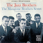 The Jazz Brothers The Mangione Brothers Sextet