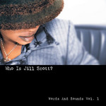 Who Is Jill Scott? Words And Sounds Volume 1 Jill Scott