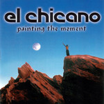 Painting The Moment El Chicano