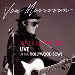 Astral Weeks: Live At The Hollywood Bowl Van Morrison