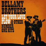Let Your Love Flow & Other Number One Hits The Bellamy Brothers