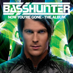 Now You're Gone - The Album Basshunter