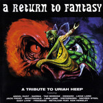  A Return To Fantasy: A Tribute To Uriah Heep