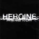 Heroine From First To Last